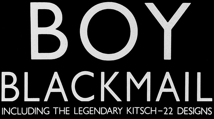 Boy Blackmail Catalogue - including the legendary KITSCH-22 designs